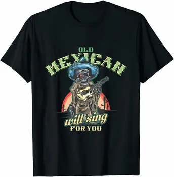 Тениска Old Mexican Will Sing For You, Дишаща топ, Свободна Ежедневни мъжки t-shirt S-3XL